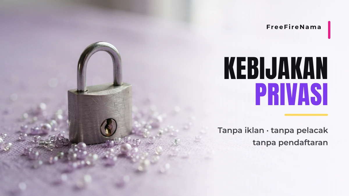 Kebijakan privasi FreeFireNama tanpa iklan dan tanpa pelacak